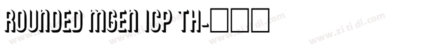 Rounded Mgen 1cp th字体转换